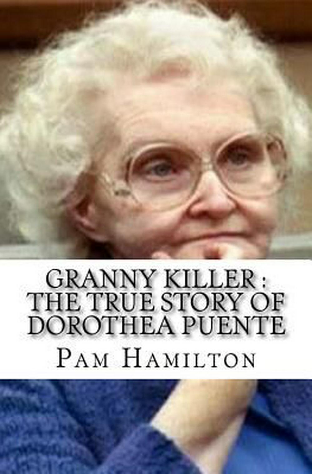 Cover of Granny Killer- The True Story of Dorothea Puente by Pam Hamilton
