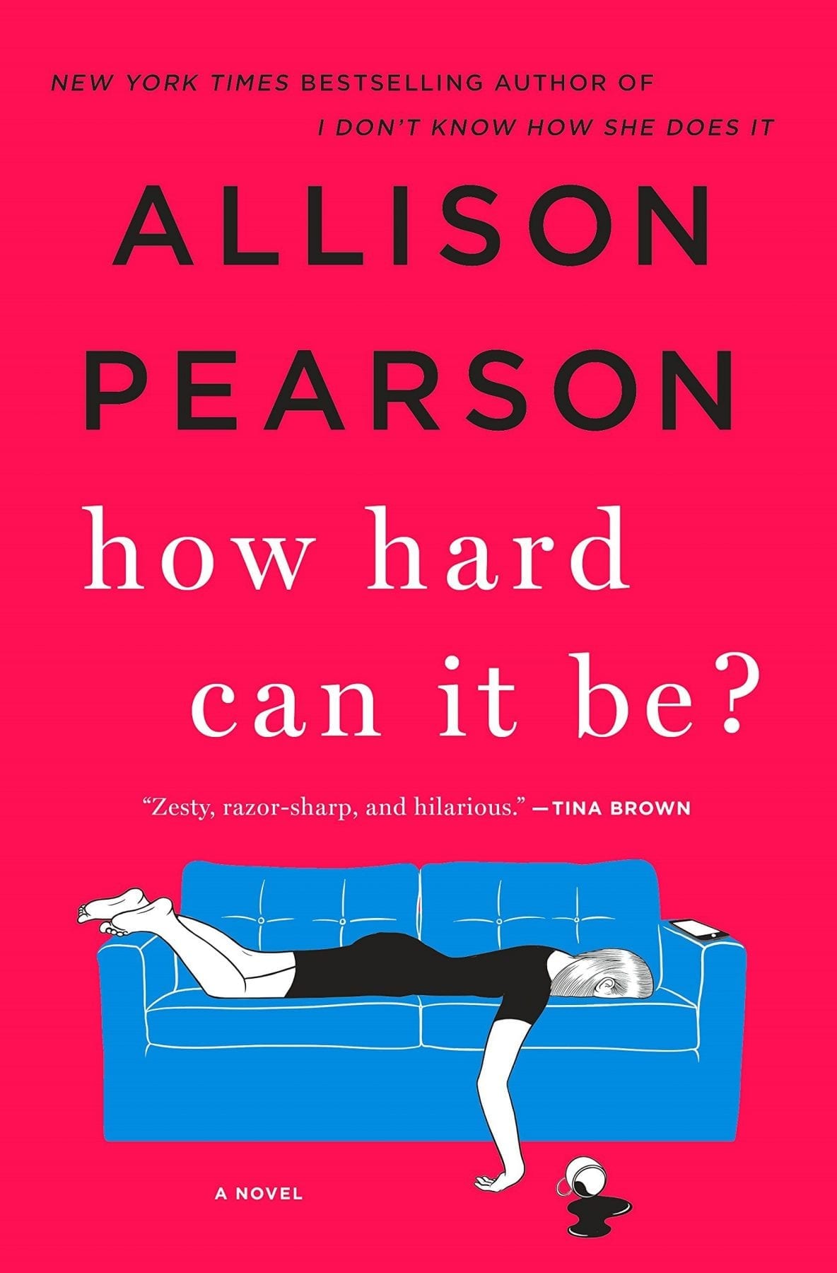 How Hard Can It Be A Novel by Allison Pearson