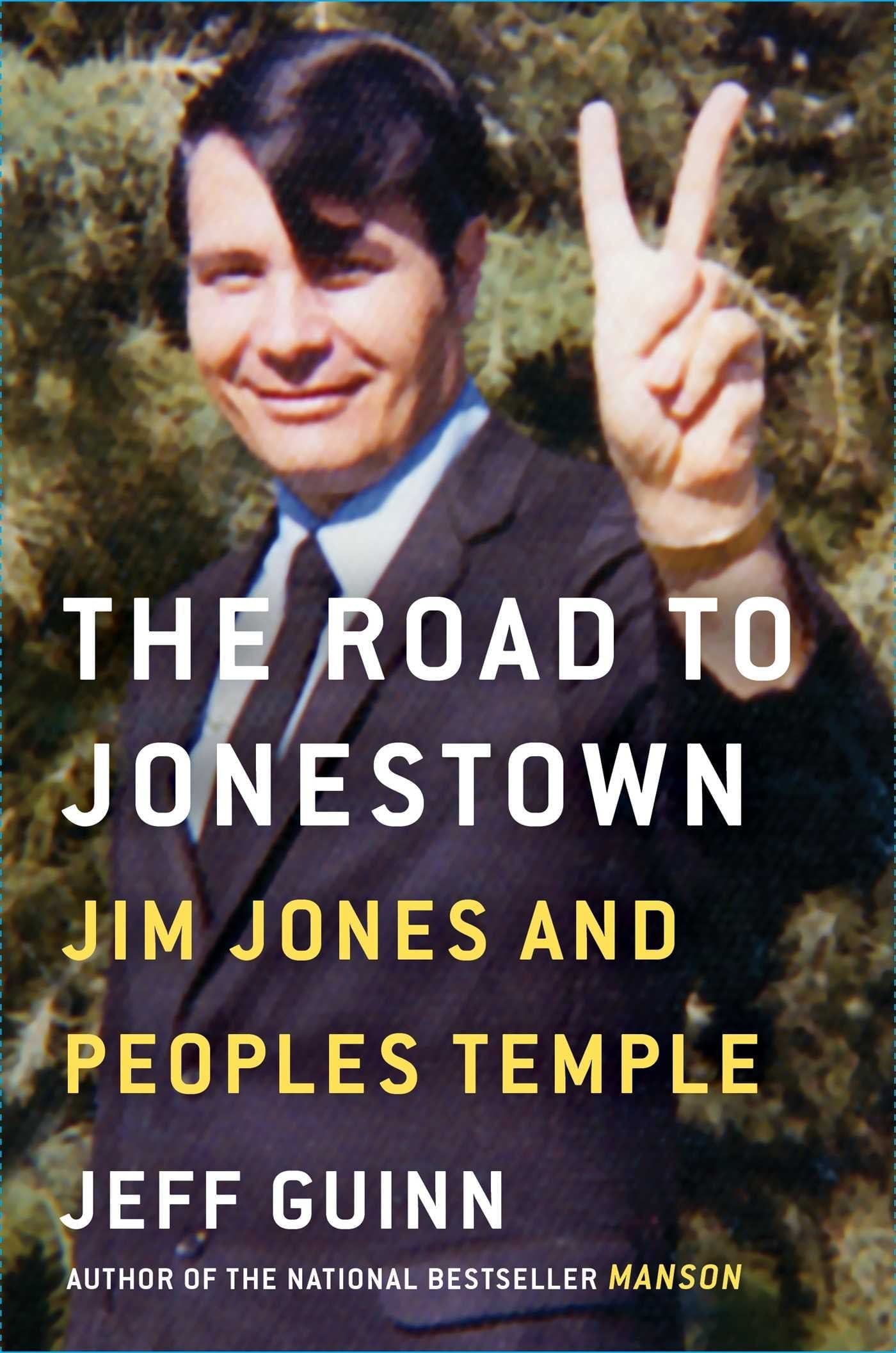 The Road to Jonestown: Jim Jones and the People’s Temple by Jeff Guinn