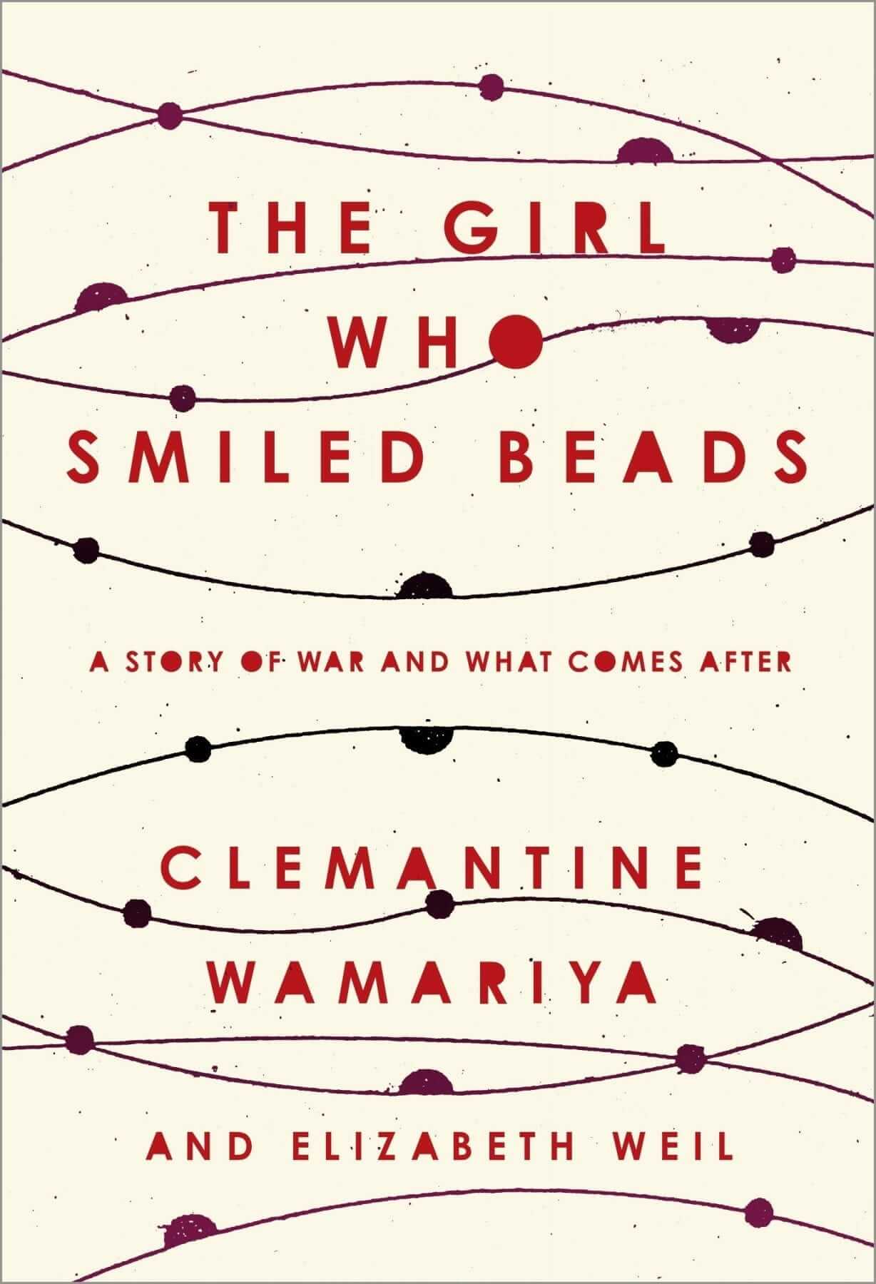 Cover of The Girl Who Smiled Beads by Clemantine Wamariya and Elizabeth Weil 