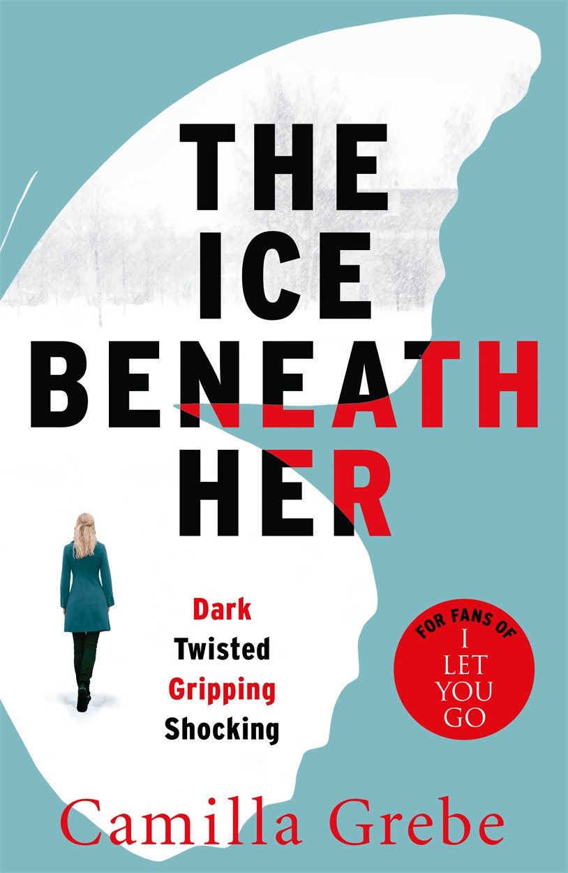 Cover of The Ice Beneath Her by Camilla Grebe